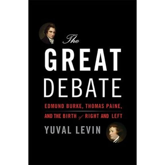 Pre-Owned The Great Debate : Edmund Burke, Thomas Paine, and the Birth of Right and Left (Hardcover)