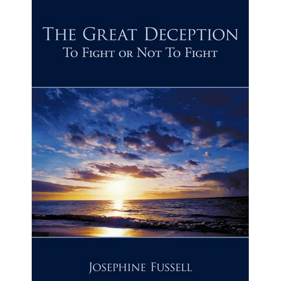 The Great Deception: To Fight or Not To Fight, (Paperback)