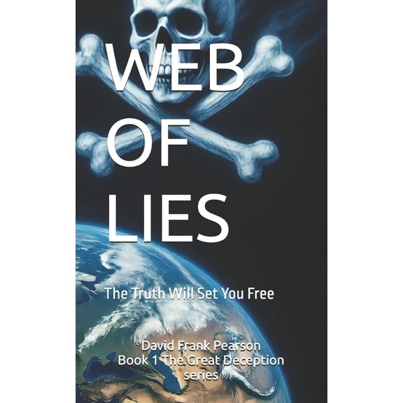 The Great Deception Web of Lies: The Truth Will Set You Free!, Book 1, (Paperback)
