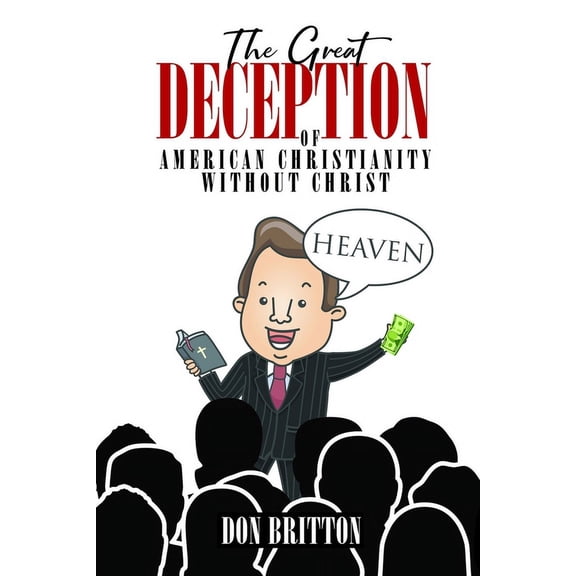 The Great Deception of American Christianity Without Christ (Other)