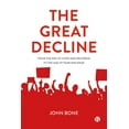 thumbnail image 1 of The Great Decline: From the Era of Hope and Progress to the Age of Fear and Rage, (Paperback), 1 of 1