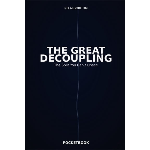 The Great Decoupling: The Split You Can't Unsee, (Paperback)