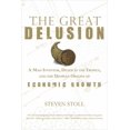 thumbnail image 1 of Pre-Owned The Great Delusion : A Mad Inventor, Death in the Tropics, and Utopian Origins of Economic Growth (Paperback), 1 of 1