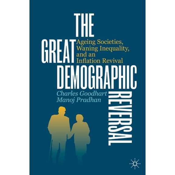 The Great Demographic Reversal: Ageing Societies, Waning Inequality, and an Inflation Revival, (Hardcover)