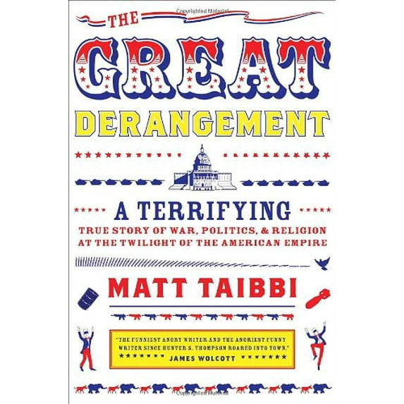 Pre-Owned The Great Derangement: A Terrifying True Story of War, Politics, and Religion at the Twilight of the American Empire (Hardcover) 0385520344 9780385520348