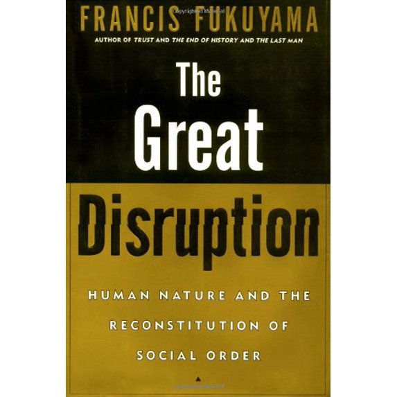 Pre-Owned The Great Disruption: Human Nature and the Reconstitution of Social Order (Hardcover) 068484530X 9780684845302