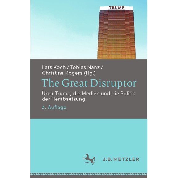 The Great Disruptor: ber Trump, Die Medien Und Die Politik Der Herabsetzung, (Paperback)