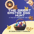 thumbnail image 1 of The Great Easter Egg Hunt: A Tale of Friendship and Fun, (Paperback), 1 of 1