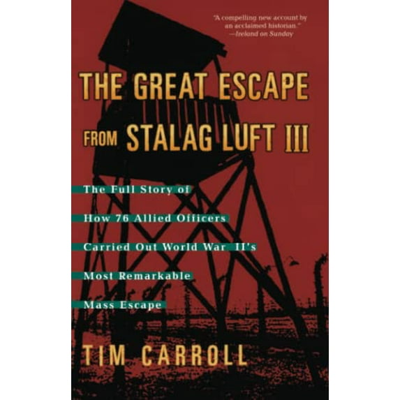 Pre-Owned The Great Escape from Stalag Luft III: The Full Story of How 76 Allied Officers Carried Out World War II's Most Remarkable Mass Escape (Paperback) 1416505318 9781416505310