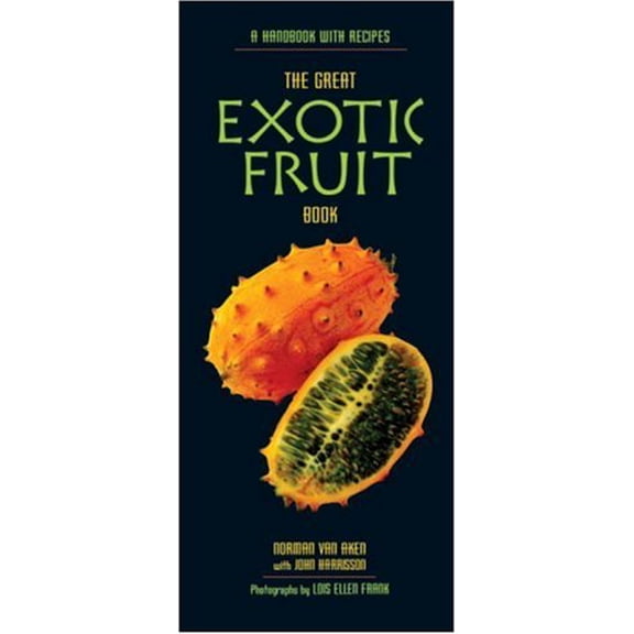 Pre-Owned The Great Exotic Fruit Book: A Handbook with Recipes (Paperback) 0898156882 9780898156881