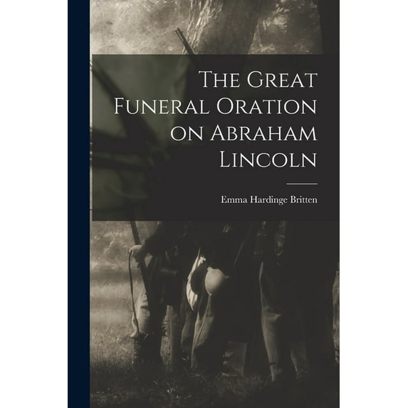 The Great Funeral Oration on Abraham Lincoln, (Paperback)