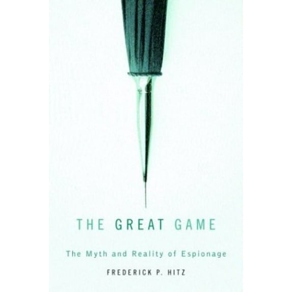 Pre-Owned The Great Game: The Myth and Reality of Espionage