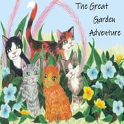 The Great Garden Adventure A Kitten Adventure, Paperback