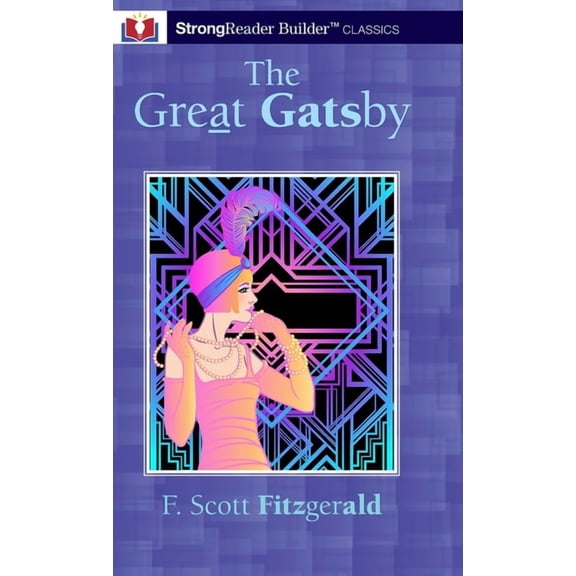 The Great Gatsby (Annotated): A StrongReader Builder(TM) Classic for Dyslexic and Struggling Readers, (Hardcover)