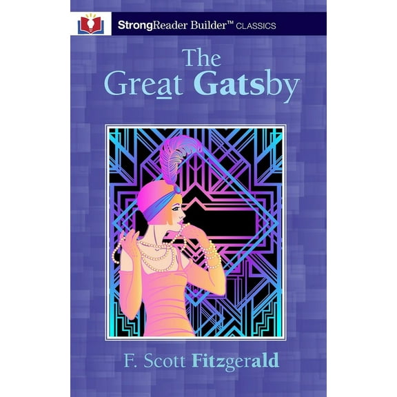 The Great Gatsby (Annotated): A StrongReader Builder(TM) Classic for Dyslexic and Struggling Readers, (Paperback)