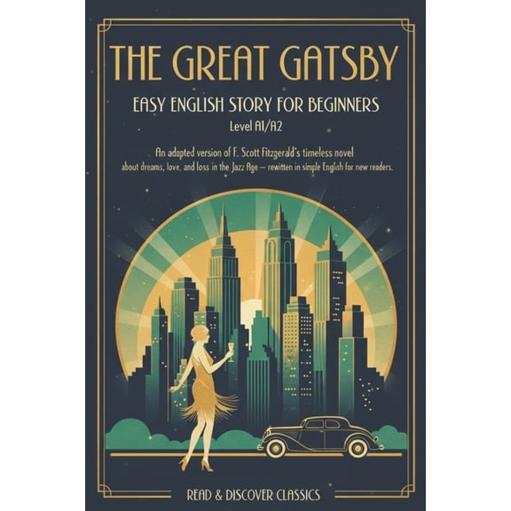 The Great Gatsby - Easy English Story for Beginners (Level A1/A2): An adapted version of F. Scott Fitzgerald's time, (Paperback)