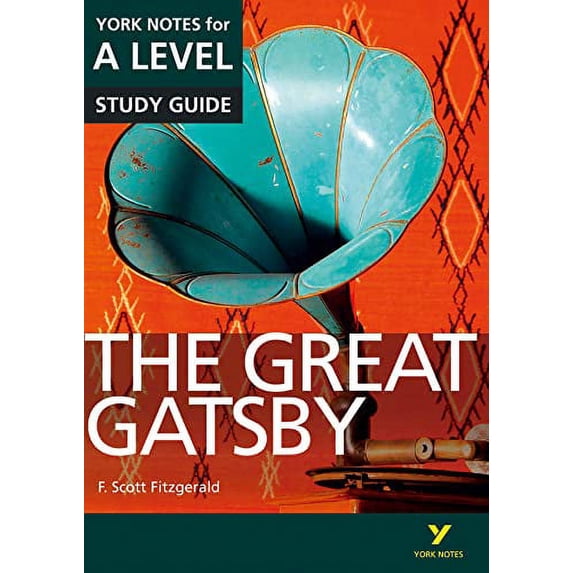 Pre-Owned The Great Gatsby: York Notes for A-level everything you need to study and prepare for the 2025 and 2026 exams (York Notes Advanced) (Paperback) 1447982282 9781447982289