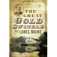 thumbnail image 1 of The Great Gold Swindle of Lubec, Maine (Paperback) by Ron Pesha, 1 of 1