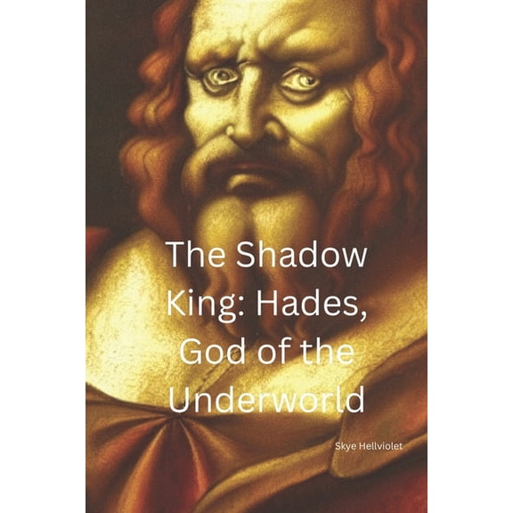 The Great Greek Myths The Shadow King: Hades, God of the Underworld, (Paperback)