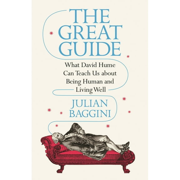 The Great Guide: What David Hume Can Teach Us about Being Human and Living Well, (Paperback)