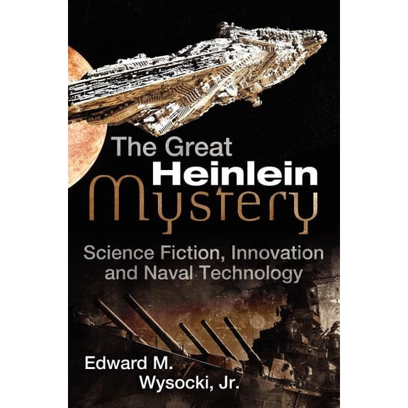 The Great Heinlein Mystery: Science Fiction, Innovation and Naval Technology