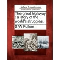 thumbnail image 1 of The Great Highway : A Story of the World's Struggles., 1 of 1