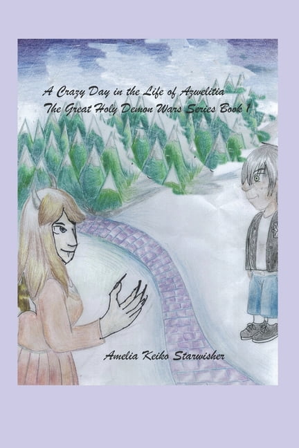The Great Holy Demon Wars A Crazy Day in the Life of Azwelita, Book 1, (Paperback)