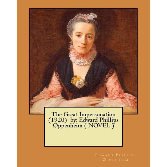 The Great Impersonation (1920) by : Edward Phillips Oppenheim ( NOVEL ) (Paperback)
