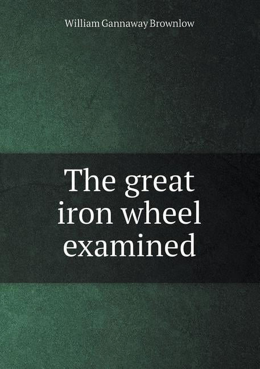 The Great Iron Wheel Examined (Paperback)