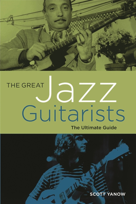 The Great Jazz Guitarists: The Ultimate Guide, (Paperback)