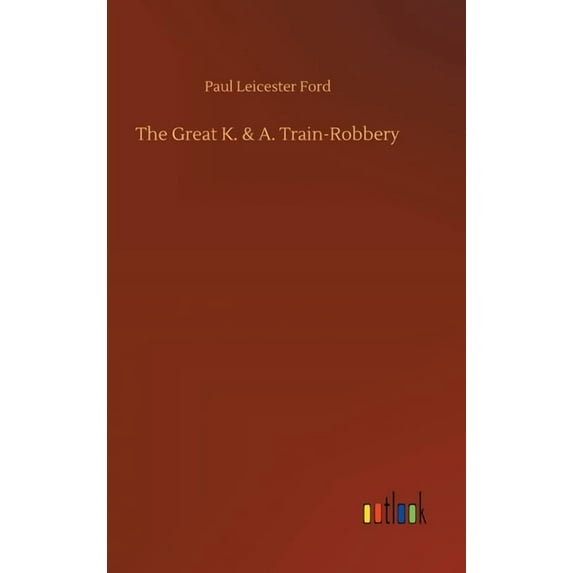The Great K. & A. Train-Robbery (Hardcover)