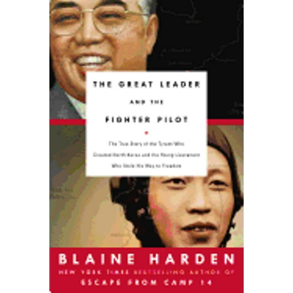 Pre-Owned The Great Leader and the Fighter Pilot: The True Story of the Tyrant Who Created North (Hardcover 9780670016570) by Blaine Harden
