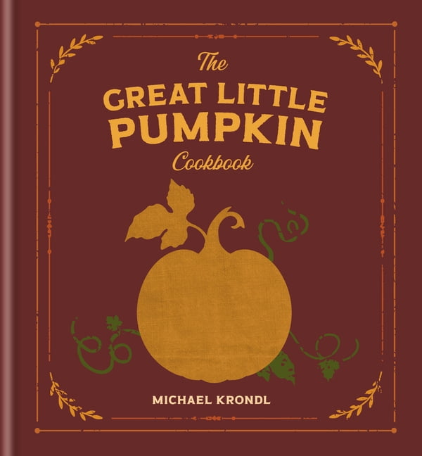 The Great Little Pumpkin Cookbook, (Hardcover)