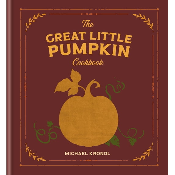 The Great Little Pumpkin Cookbook, (Hardcover)