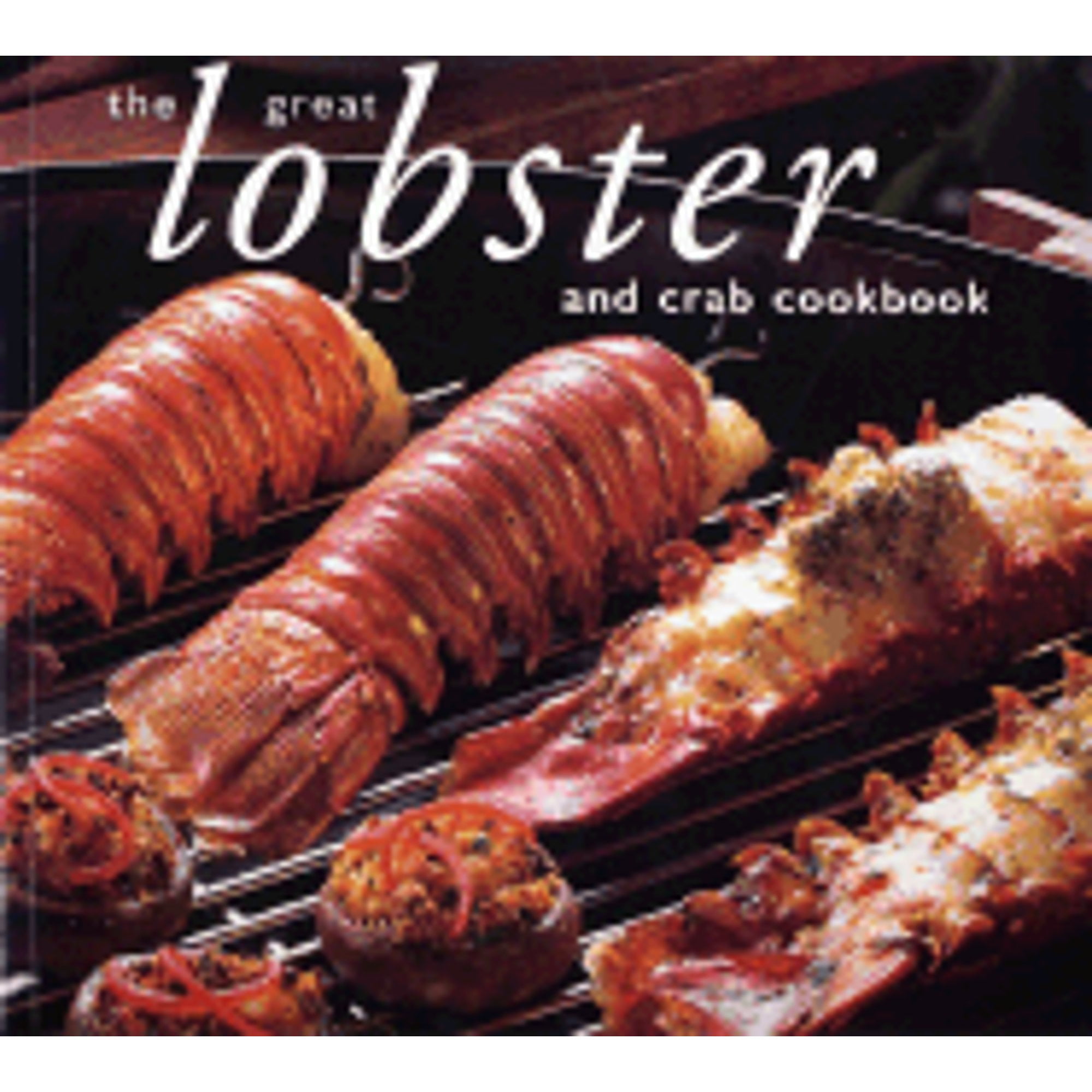 Pre-Owned The Great Lobster and Crab Cookbook (Paperback) 1552855368 9781552855362