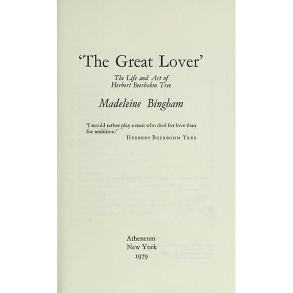 Pre-Owned The great lover: The life and art of Herbert Beerbohm Tree (Hardcover) 0689109504 9780689109508