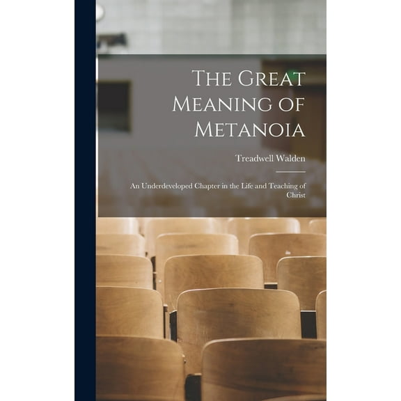The Great Meaning of Metanoia (Hardcover)