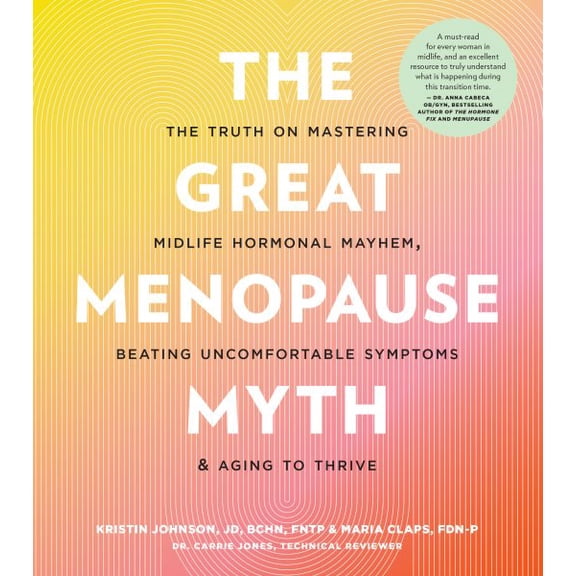 Pre-Owned The Great Menopause Myth: The Truth on Mastering Midlife Hormonal Mayhem, Beating Uncomfortable Symptoms, and Aging to T, (Paperback)