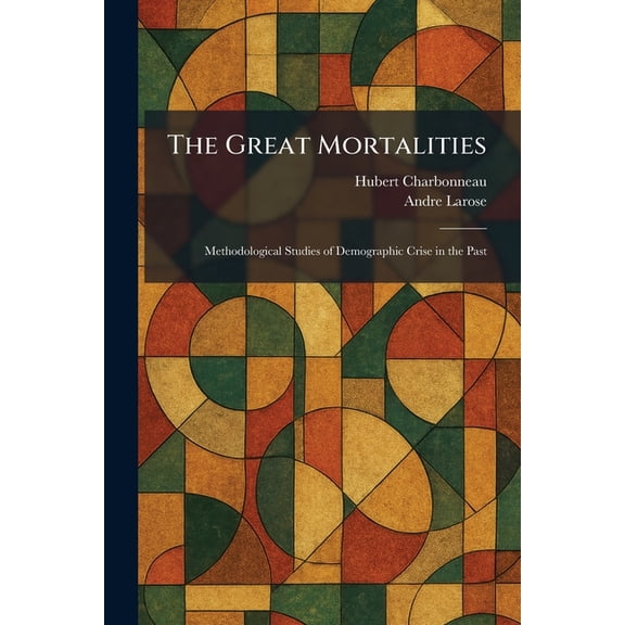 The Great Mortalities: Methodological Studies of Demographic Crise in the Past, (Paperback)