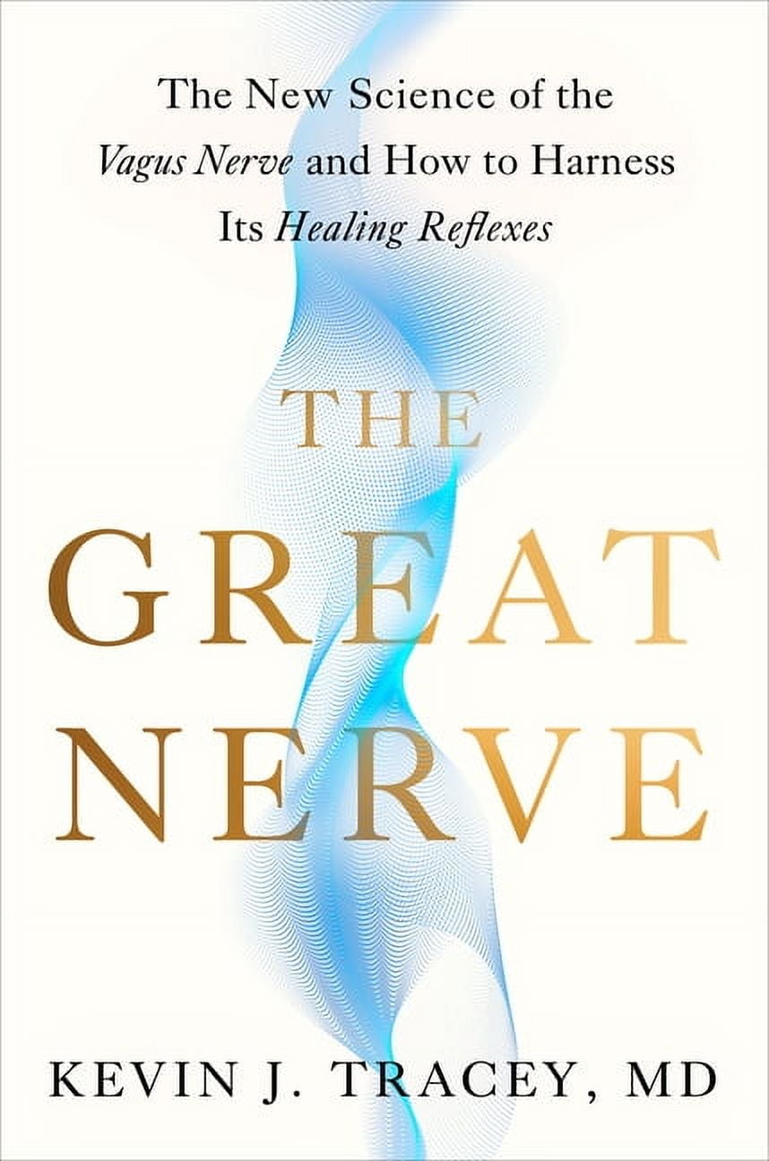 The Great Nerve: The New Science of the Vagus Nerve and How to Harness Its Healing Reflexes, (Hardcover)