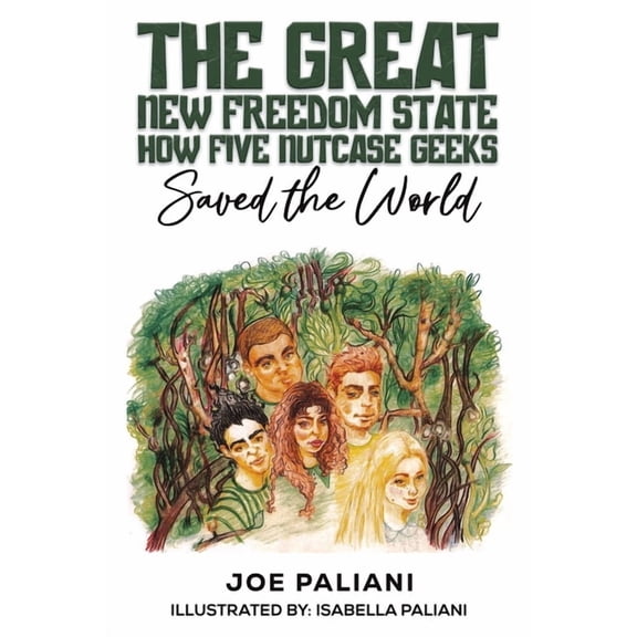 The Great New Freedom State: How Five Nutcase Geeks Saved the World, (Paperback)