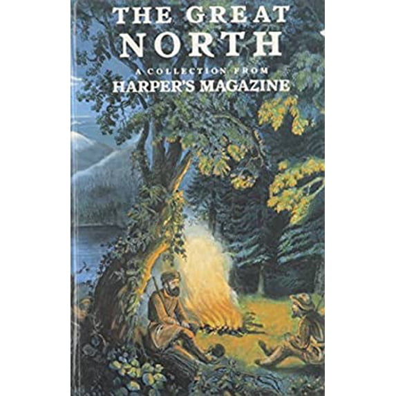 Pre-Owned The Great North: A Collection From Harpers Magazine Hardcover Harpers Magazine