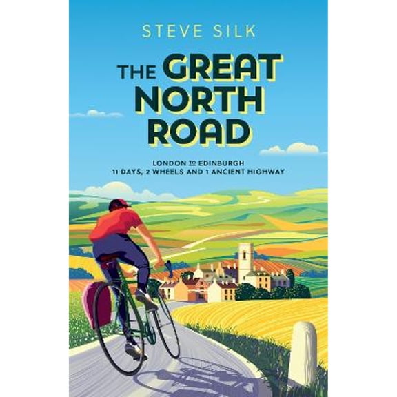 Pre-Owned The Great North Road: London to Edinburgh  11 Days, 2 Wheels and 1 Ancient Highway (Paperback) 1800070497 9781800070493