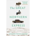thumbnail image 1 of Pre-Owned The Great Northern Express: A Writer's Journey Home (Paperback) 0307450708 9780307450708, 1 of 1
