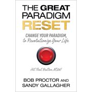 The Great Paradigm Reset Change Your Paradigm, to Revolutionize Your Life, Paperback