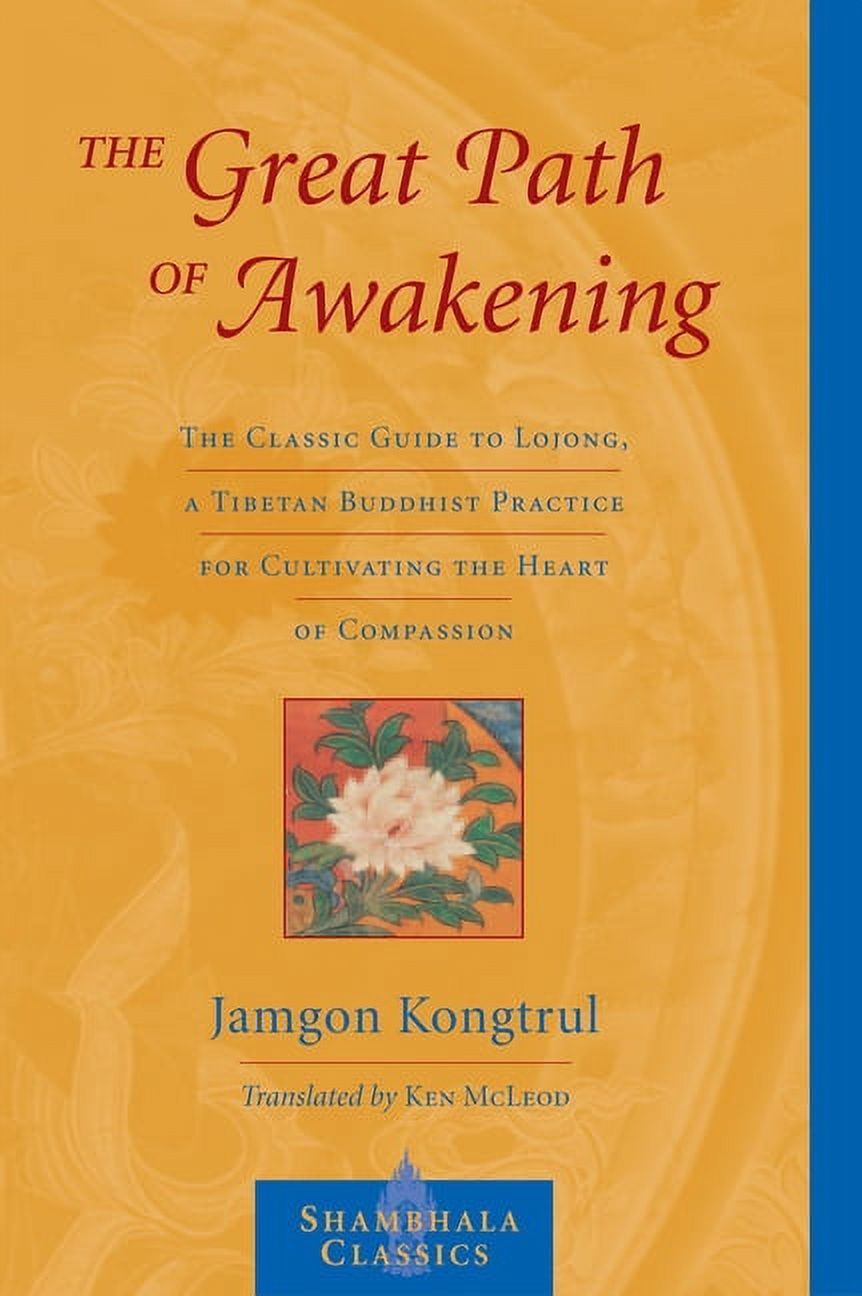 Shambhala Classics The Great Path of Awakening: The Classic Guide to Lojong, a Tibetan Buddhist Practice for Cultivating the Heart of Compa, (Paperback)