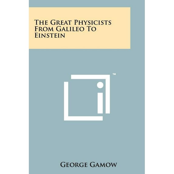 The Great Physicists From Galileo To Einstein (Paperback)