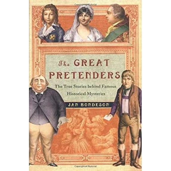 Pre-Owned The Great Pretenders: The True Stories Behind Famous Historical Mysteries (Hardcover) 0393019691 9780393019698