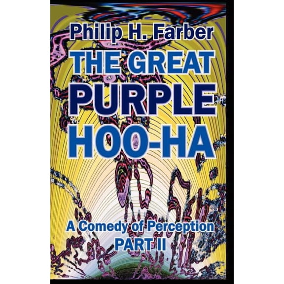 The Great Purple Hoo-Ha: A Comedy of Perception Part II, (Paperback)