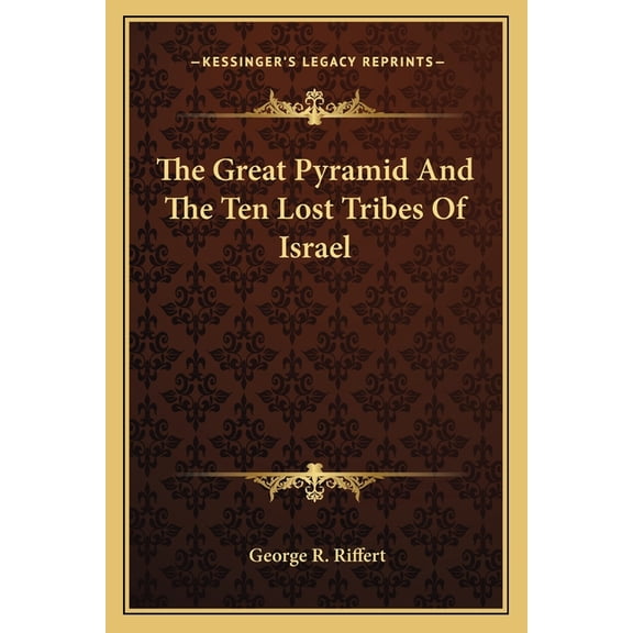 The Great Pyramid And The Ten Lost Tribes Of Israel (Paperback)